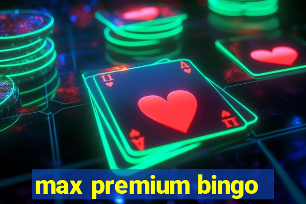 max premium bingo